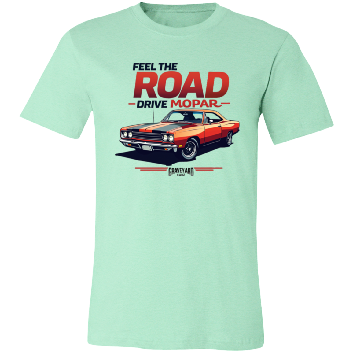 Feel The Road Mopar Premium Unisex Tee - GYC Merch Store